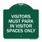 Signmission Visitors Parking Visitors Must Park in Visitor Spaces Heavy-Gauge Alum, 18" x 18", GW-1818-22720 A-DES-GW-1818-22720 - alternate 1